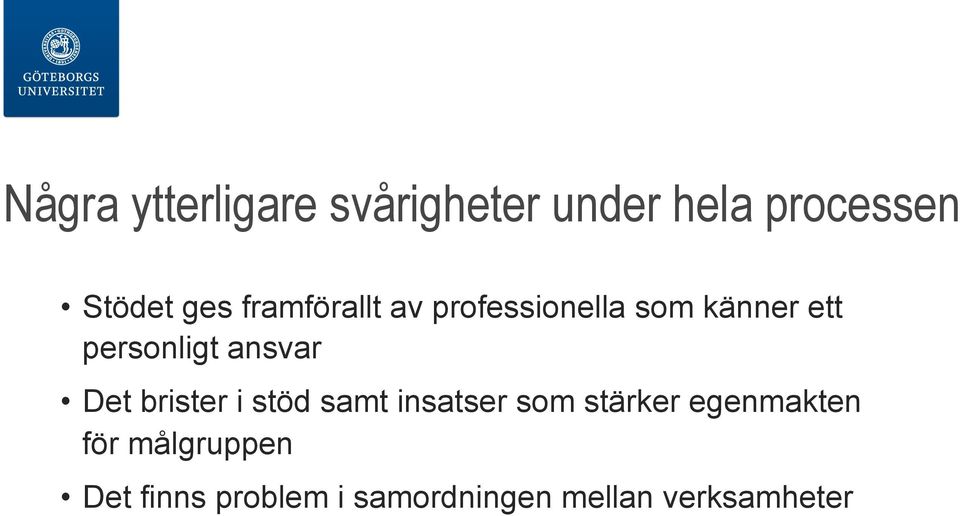 ansvar Det brister i stöd samt insatser som stärker