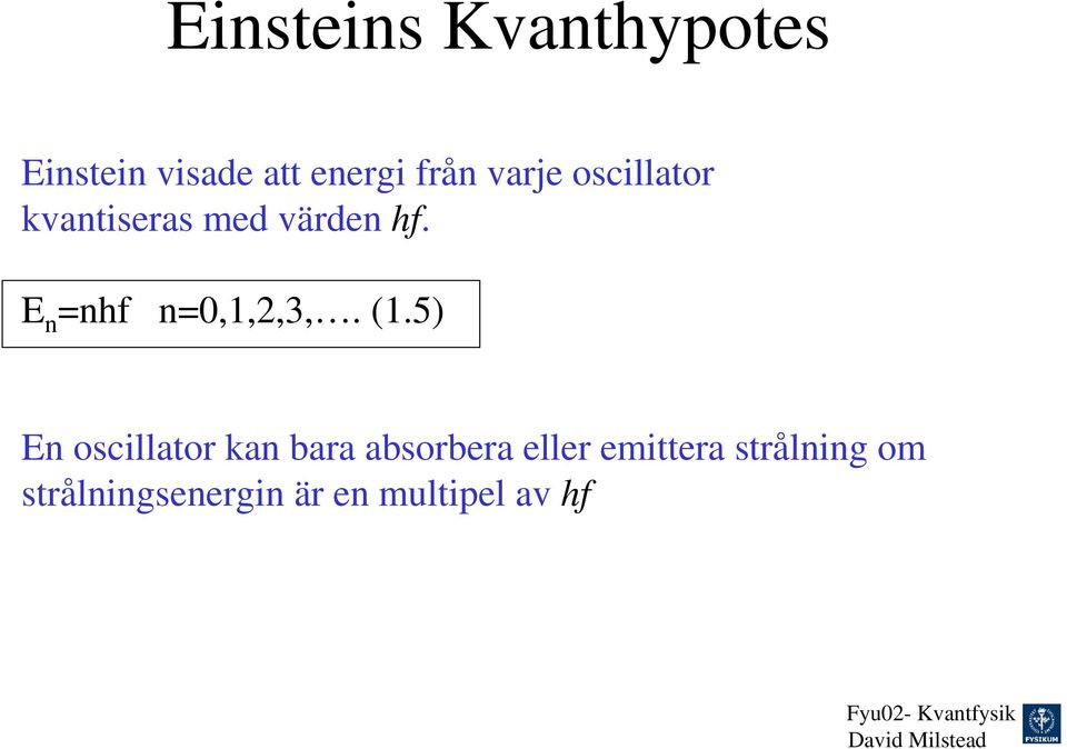 E n =nhf n=0,1,2,3,. (1.