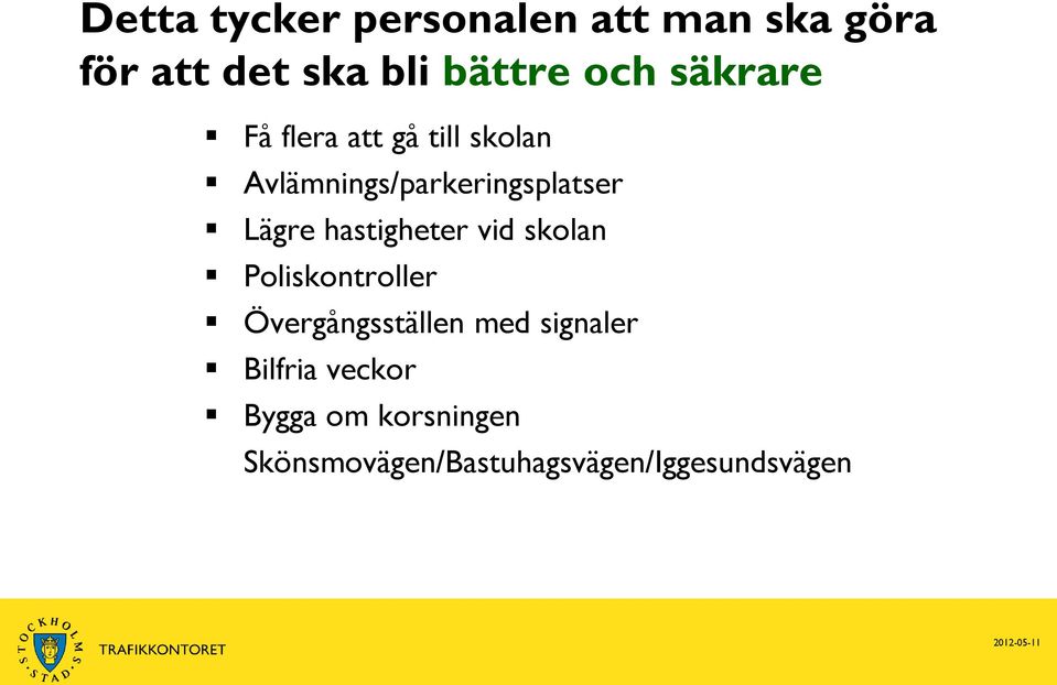 hastigheter vid skolan Poliskontroller Övergångsställen med signaler