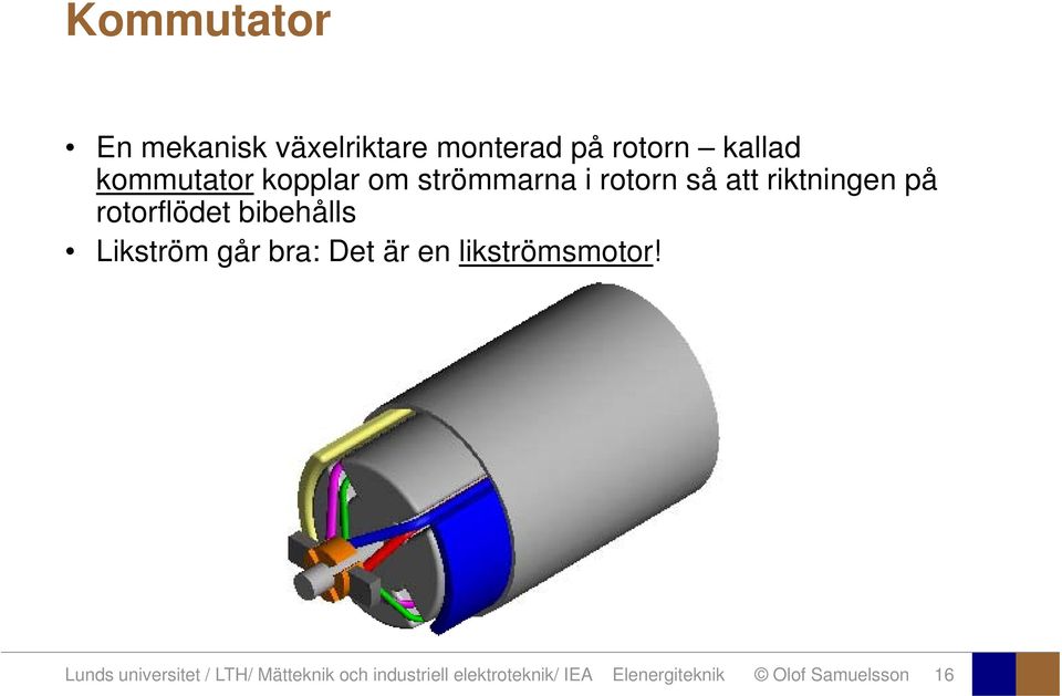 Likström går br: Det är en likströmsmotor!