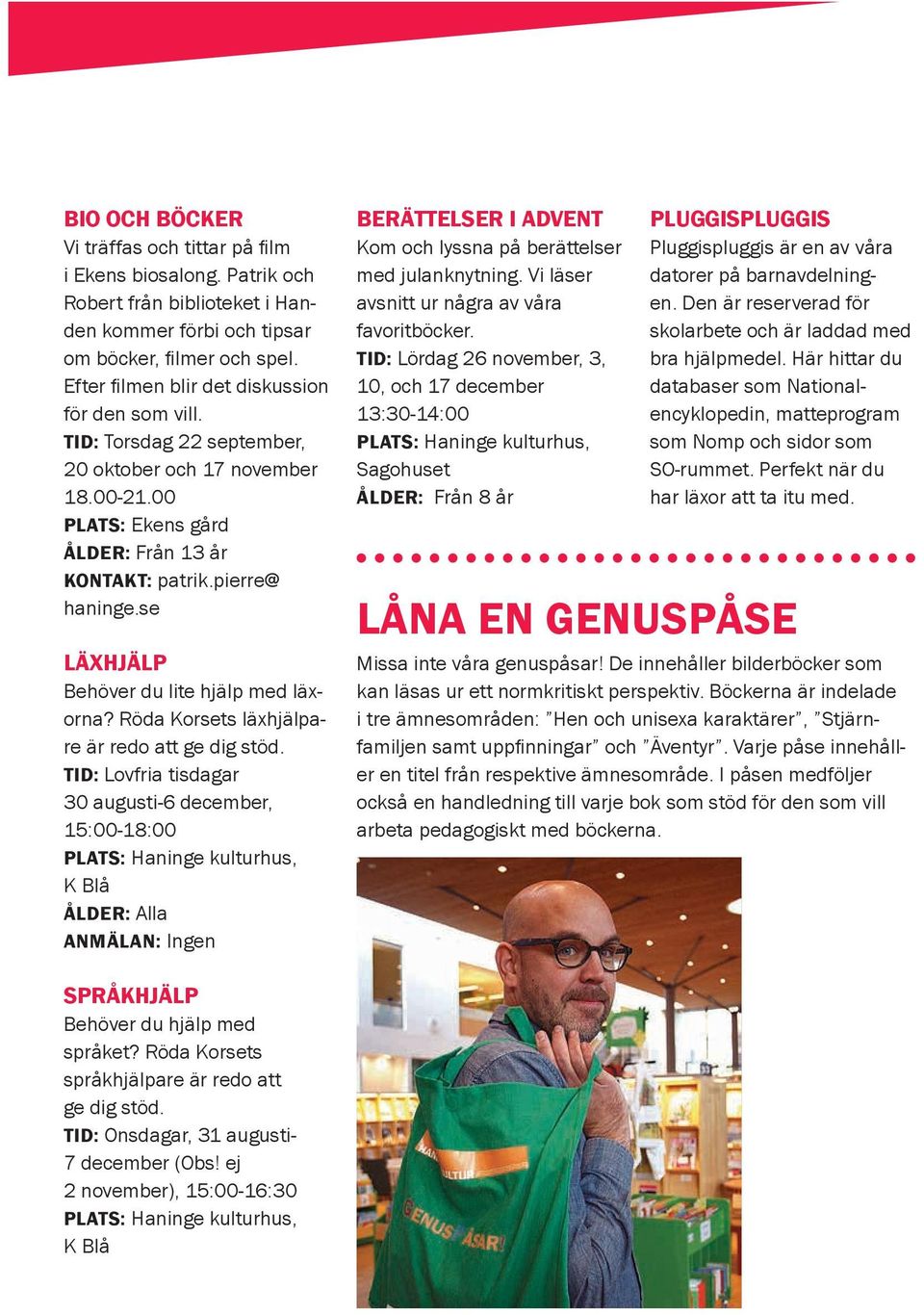 se LÄXHJÄLP Behöver du lite hjälp med läxorna? Röda Korsets läxhjälpare är redo att ge dig stöd.
