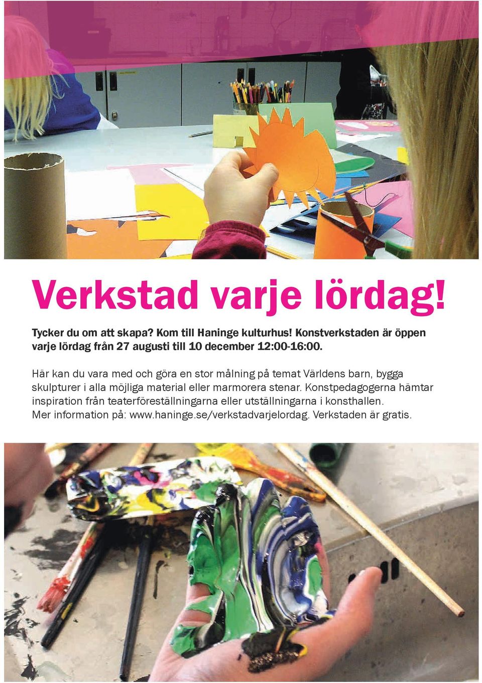 Här kan du vara med och göra en stor målning på temat Världens barn, bygga skulpturer i alla möjliga material eller