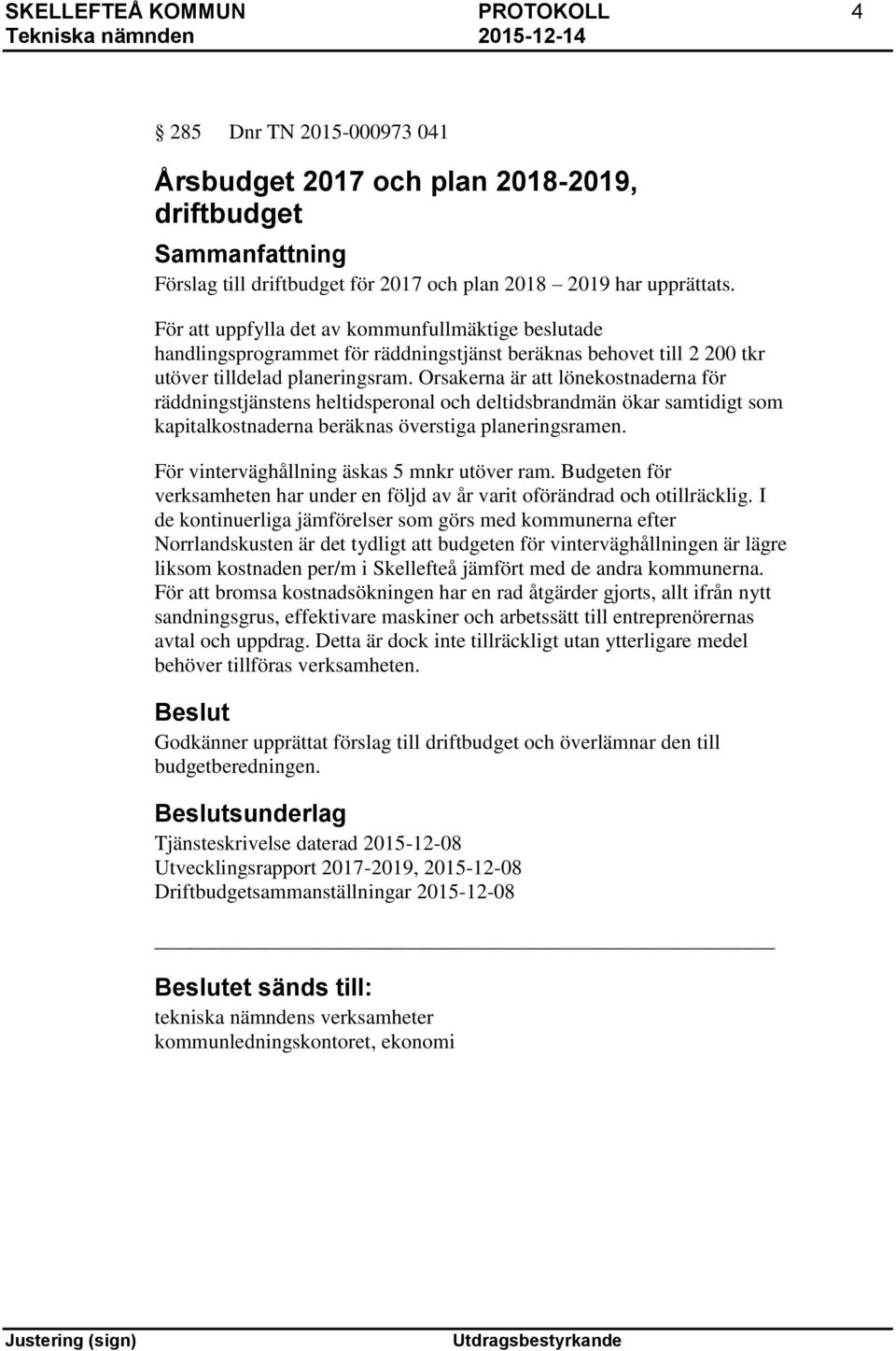 Orsakerna är att lönekostnaderna för räddningstjänstens heltidsperonal och deltidsbrandmän ökar samtidigt som kapitalkostnaderna beräknas överstiga planeringsramen.