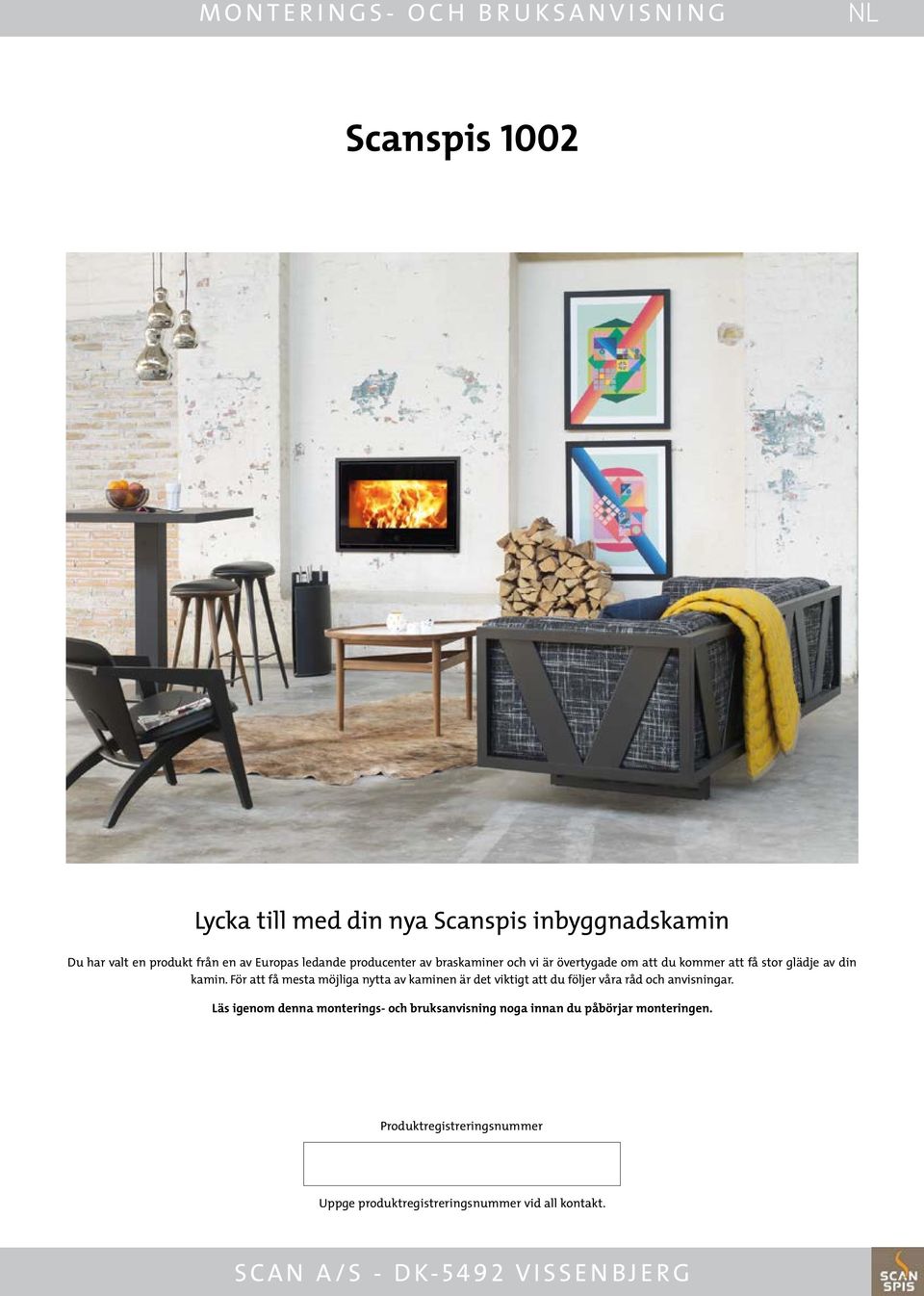 För att få mesta möjliga nytta av kaminen är det viktigt att du följer våra råd och anvisningar.