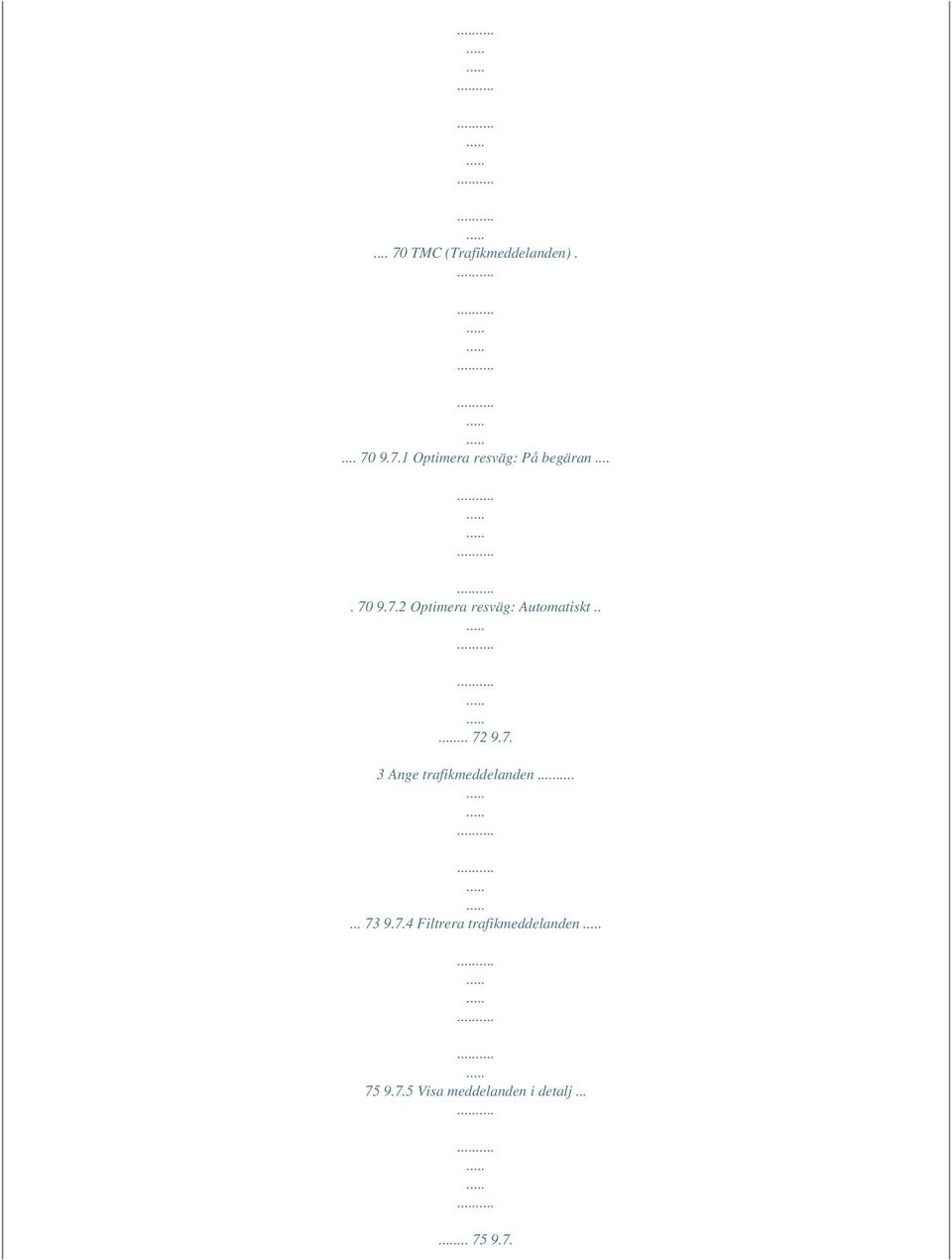 .. 73 9.7.4 Filtrera trafikmeddelanden 75 9.7.5 Visa meddelanden i detalj.