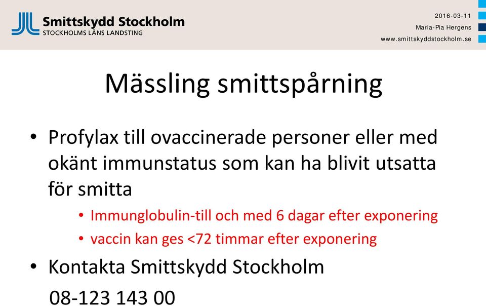 Immunglobulin-till och med 6 dagar efter exponering vaccin kan