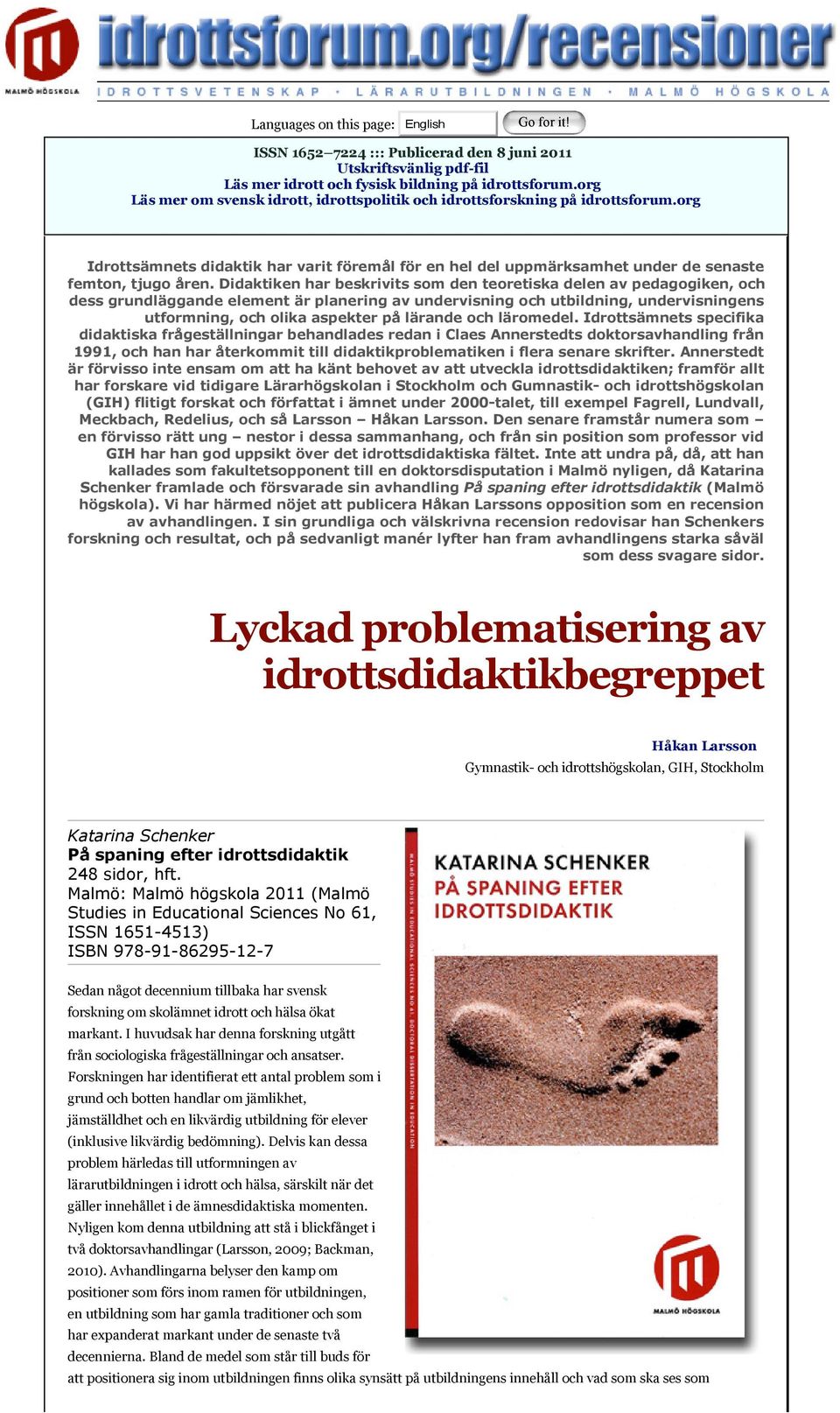 Didaktiken har beskrivits som den teoretiska delen av pedagogiken, och dess grundläggande element är planering av undervisning och utbildning, undervisningens utformning, och olika aspekter på