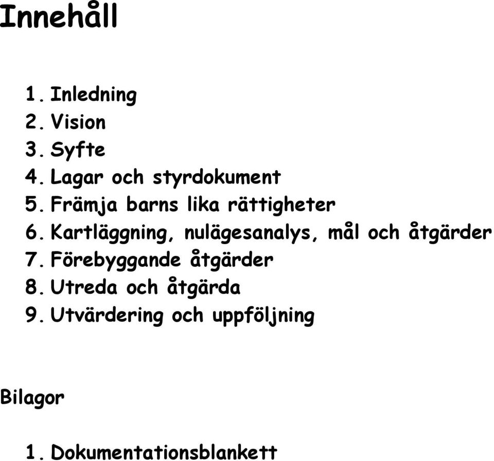 Kartläggning, nulägesanalys, mål och åtgärder 7.