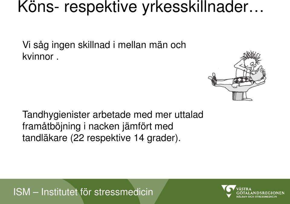 Tandhygienister arbetade med mer uttalad