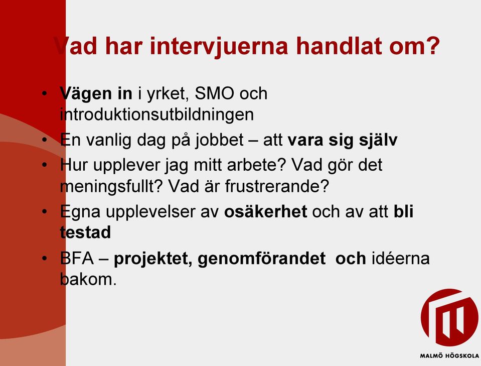 att vara sig själv Hur upplever jag mitt arbete? Vad gör det meningsfullt?