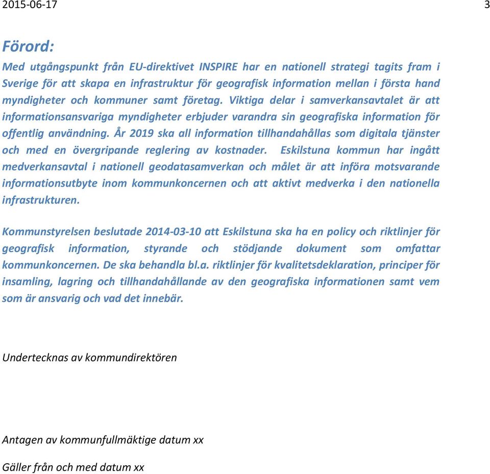 År 2019 ska all information tillhandahållas som digitala tjänster och med en övergripande reglering av kostnader.