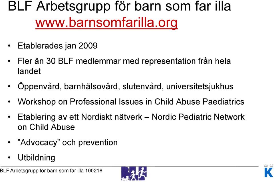 Öppenvård, barnhälsovård, slutenvård, universitetsjukhus Workshop on Professional Issues in