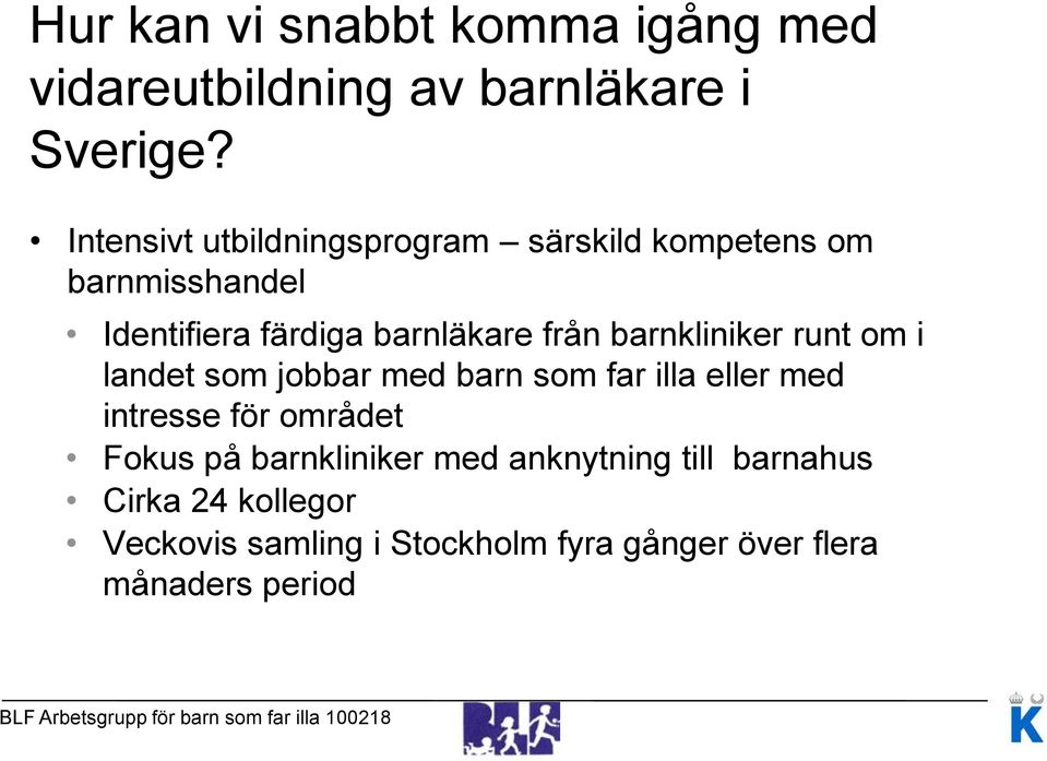 barnkliniker runt om i landet som jobbar med barn som far illa eller med intresse för området Fokus