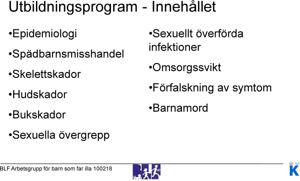 Bukskador Sexuella övergrepp Sexuellt överförda