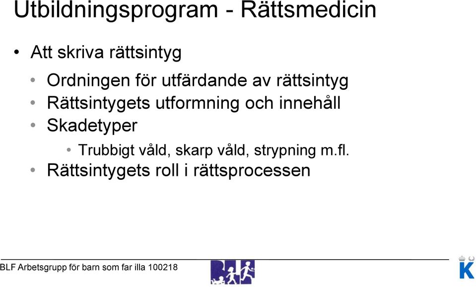 utformning och innehåll Skadetyper Trubbigt våld, skarp