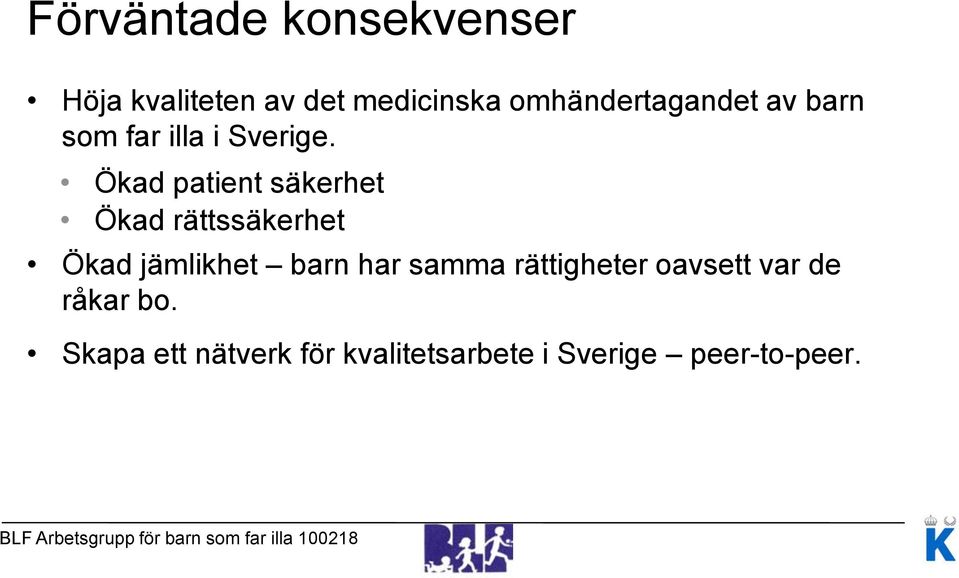 Ökad patient säkerhet Ökad rättssäkerhet Ökad jämlikhet barn har