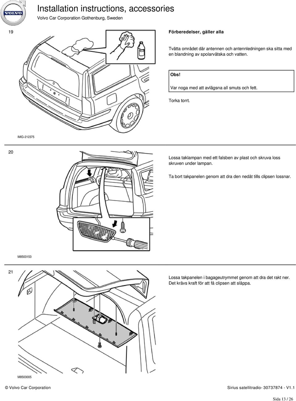 IMG-212375 20 Lossa taklampan med ett falsben av plast och skruva loss skruven under lampan.