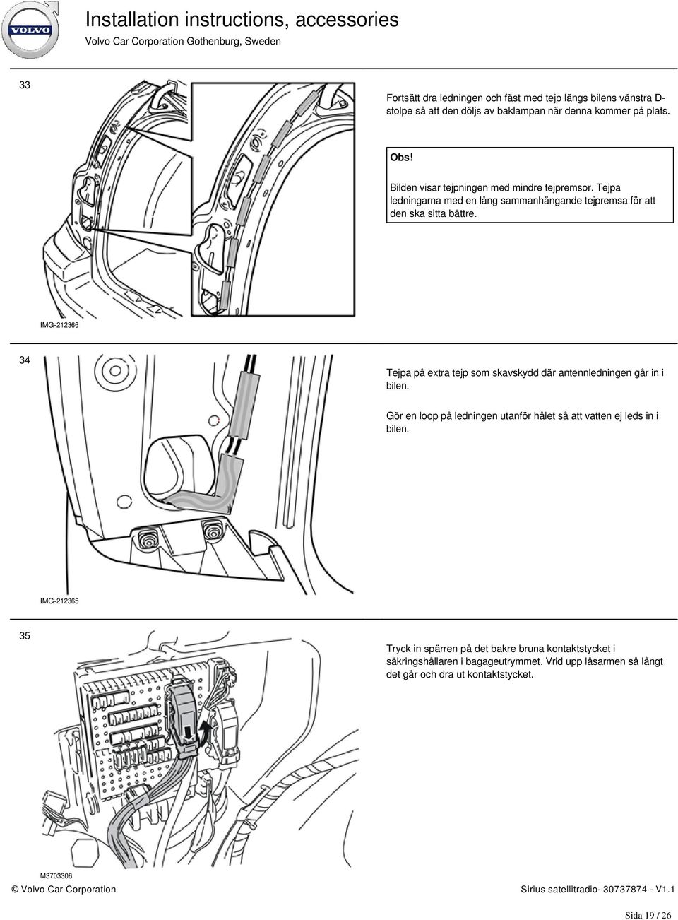 IMG-212366 34 Tejpa på extra tejp som skavskydd där antennledningen går in i bilen.