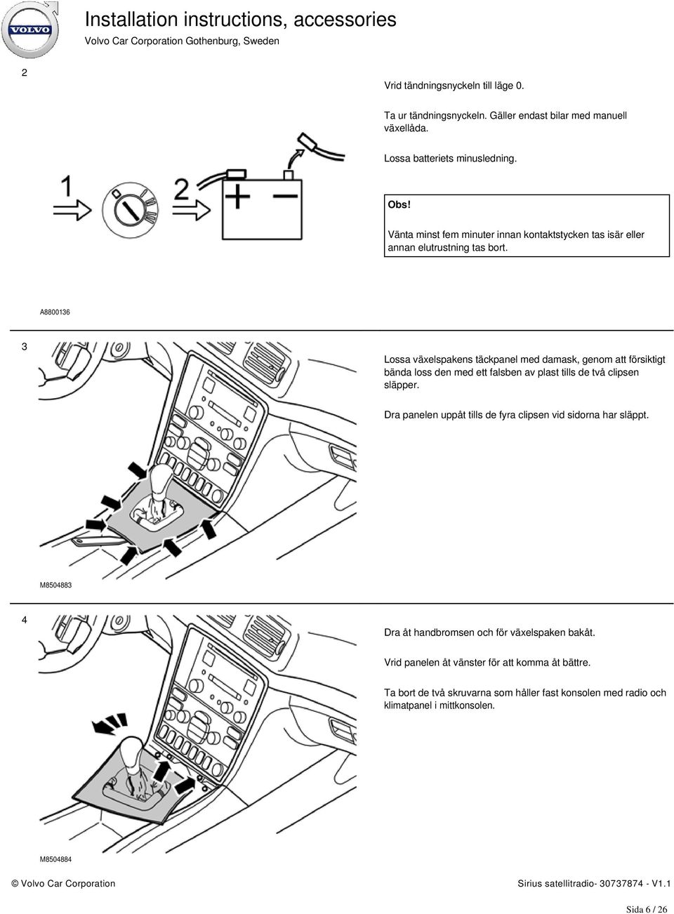 A8800136 3 Lossa växelspakens täckpanel med damask, genom att försiktigt bända loss den med ett falsben av plast tills de två clipsen släpper.