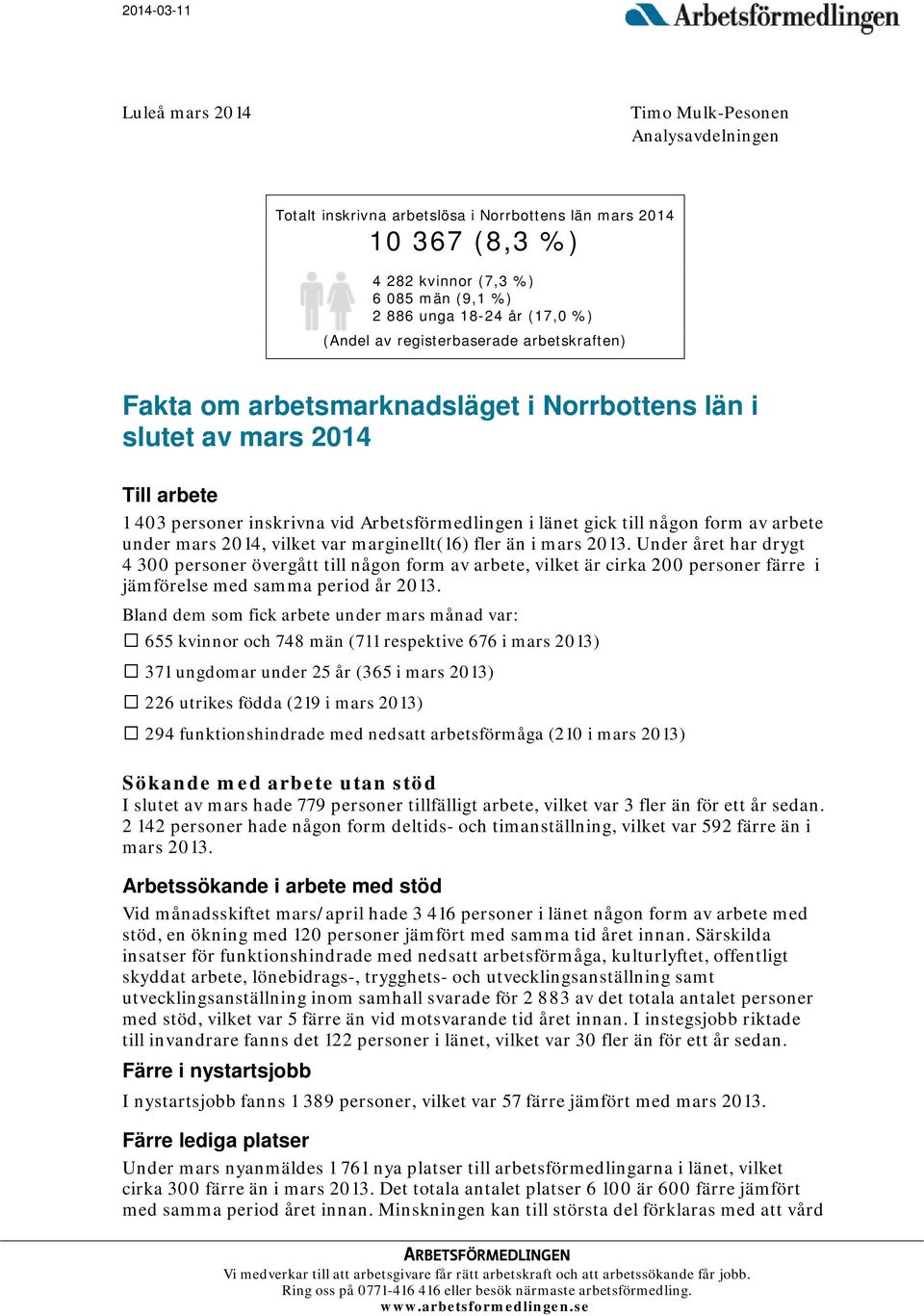 form av arbete under mars 2014, vilket var marginellt(16) fler än i mars 2013.