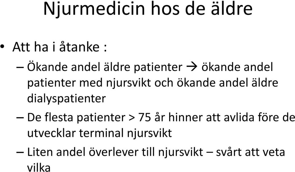 dialyspatienter De flesta patienter > 75 år hinner att avlida före de