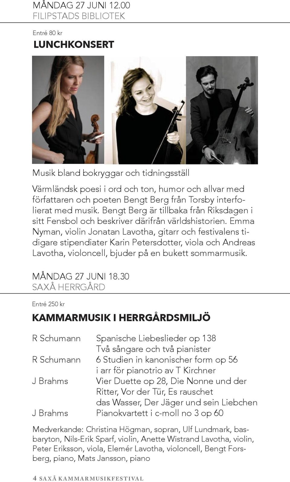 interfolierat med musik. Bengt Berg är tillbaka från Riksdagen i sitt Fensbol och beskriver därifrån världshistorien.