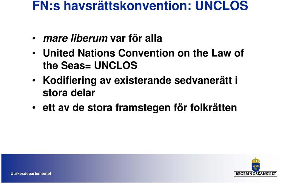 UNCLOS Kodifiering av existerande sedvanerätt i stora