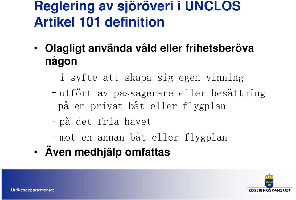 passagerare eller besättning på en privat båt eller flygplan på det fria