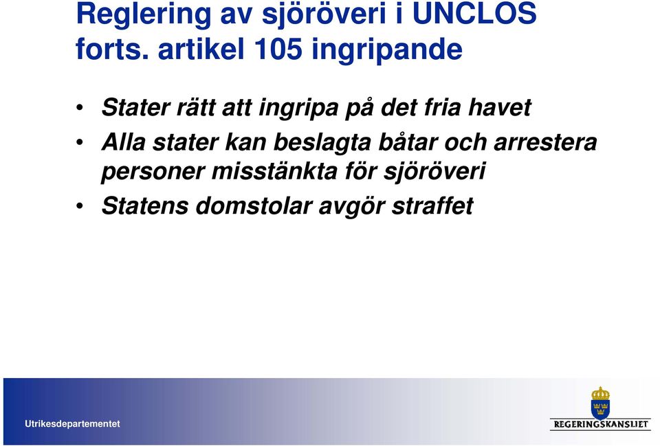 havet Alla stater kan beslagta båtar och arrestera personer