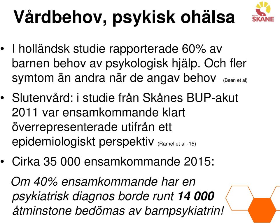 ensamkommande klart överrepresenterade utifrån ett epidemiologiskt perspektiv (Ramel et al -15) Cirka 35 000