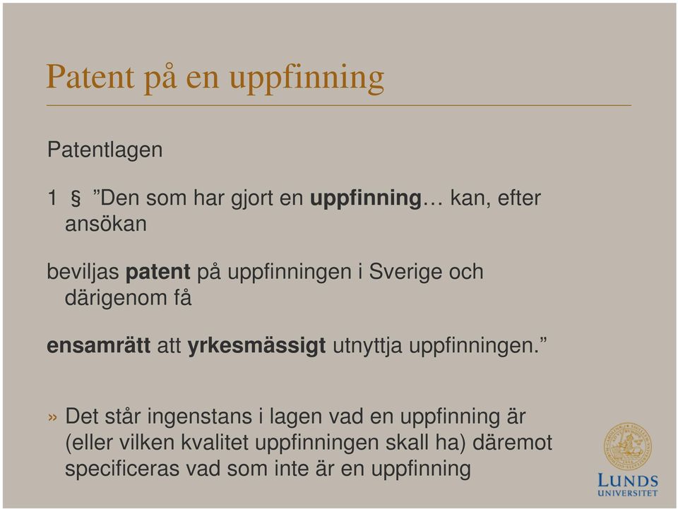 yrkesmässigt utnyttja uppfinningen.