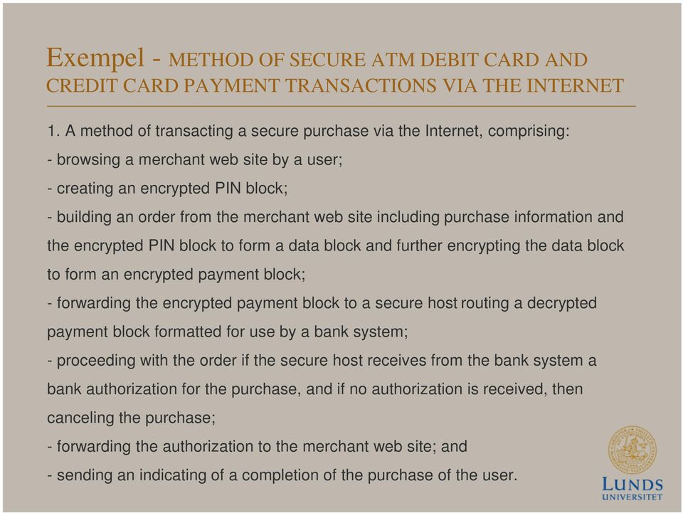 including purchase information and the encrypted PIN block to form a data block and further encrypting the data block to form an encrypted payment block; - forwarding the encrypted payment block to a