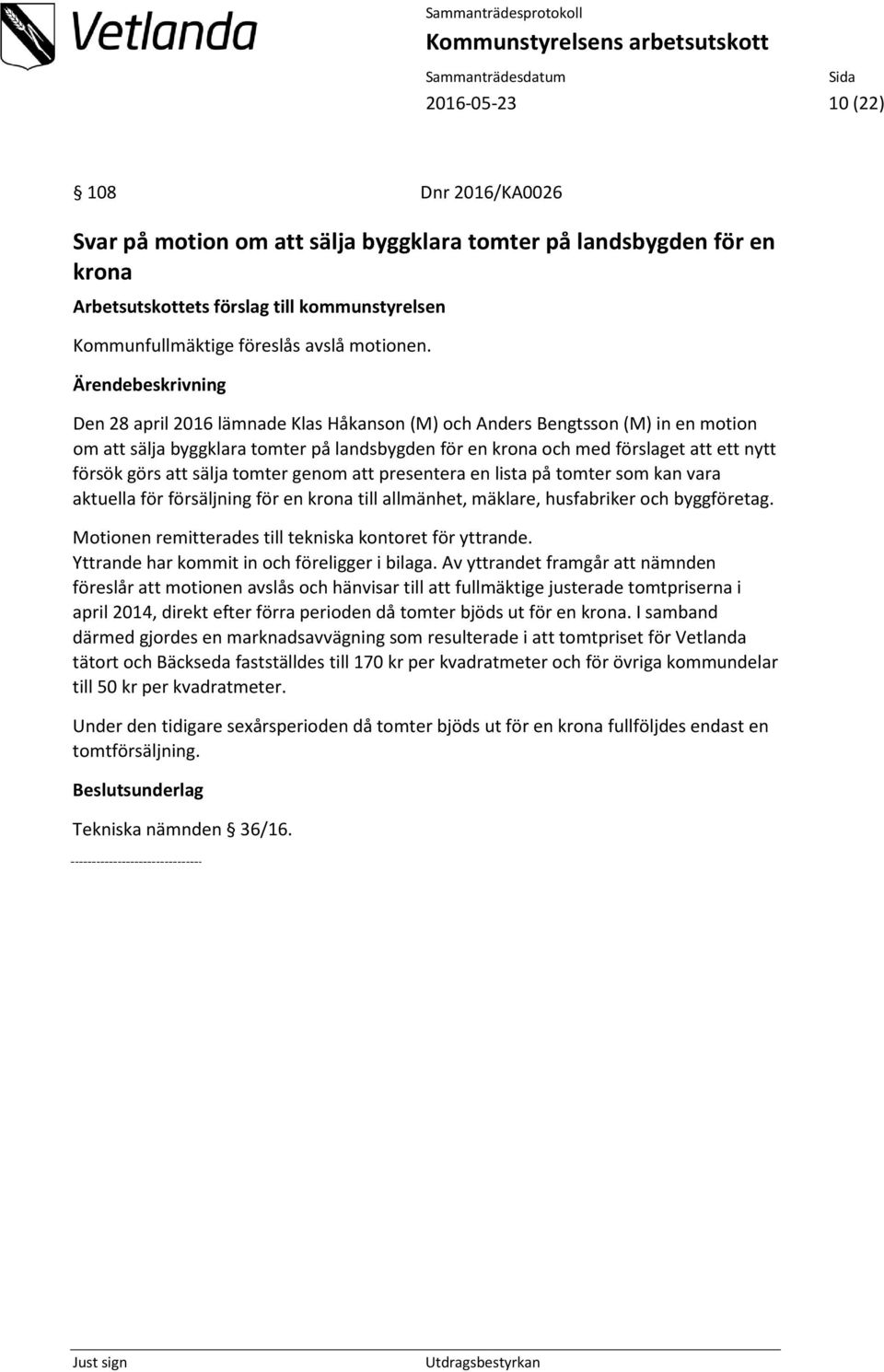 genom att presentera en lista på tomter som kan vara aktuella för försäljning för en krona till allmänhet, mäklare, husfabriker och byggföretag.