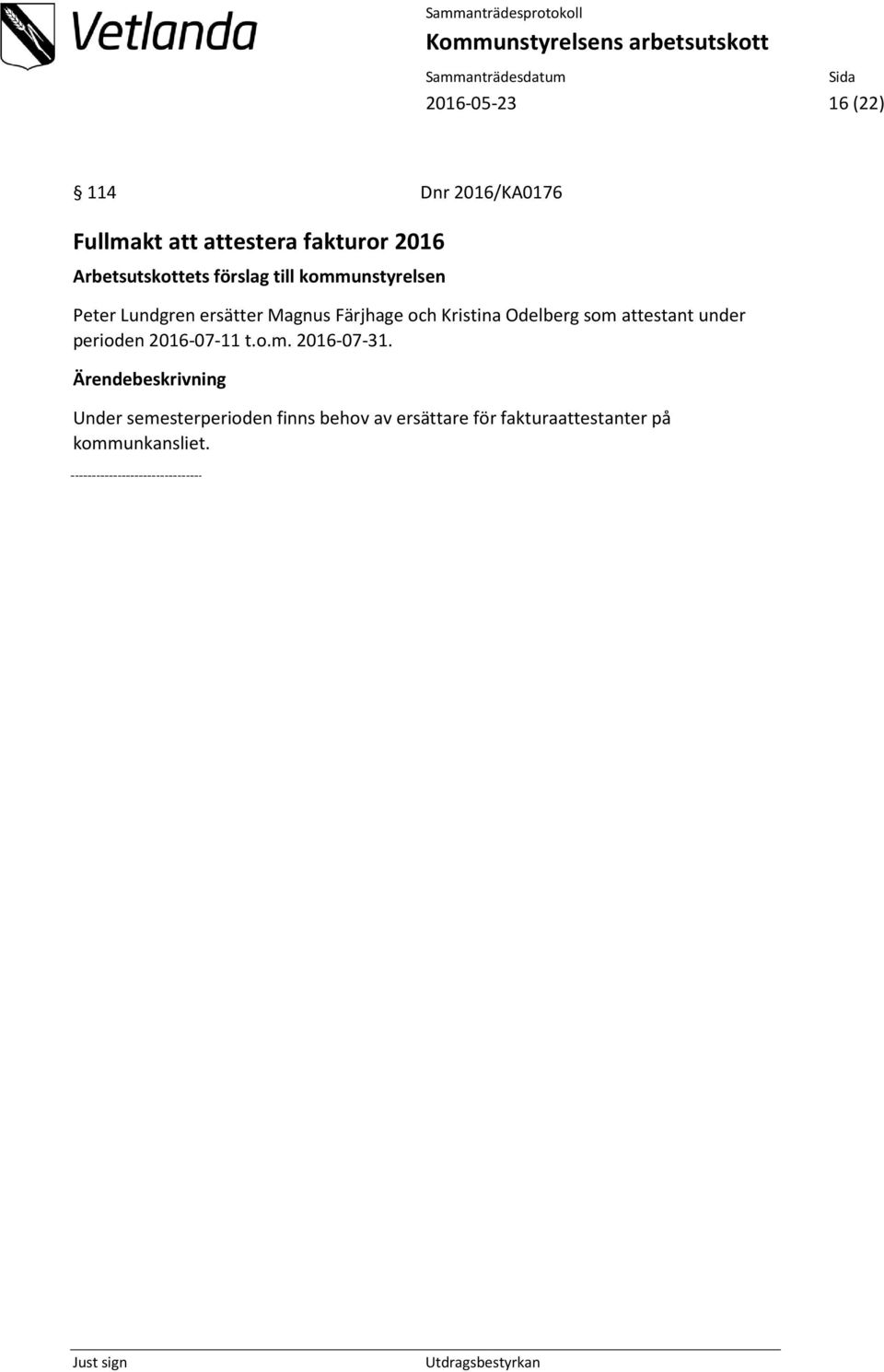 attestant under perioden 2016-07-11 t.o.m. 2016-07-31.