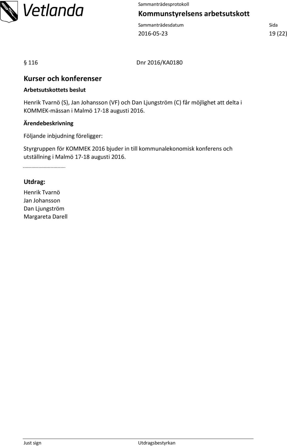 2016. Följande inbjudning föreligger: Styrgruppen för KOMMEK 2016 bjuder in till kommunalekonomisk