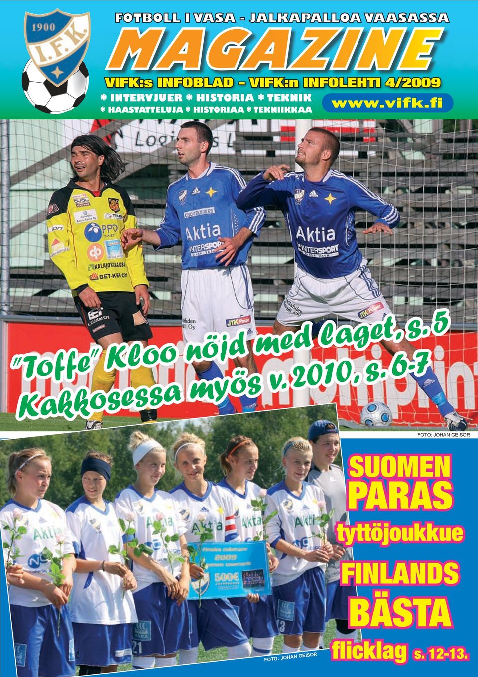 fi * HAASTATTELUJA * HISTORIAA * TEKNIIKKAA Toffe Kloo nöjd med laget, s.
