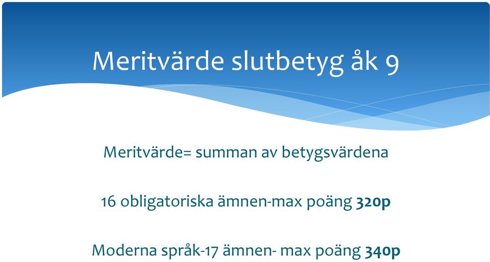 betygsvärdena 16 obligatoriska