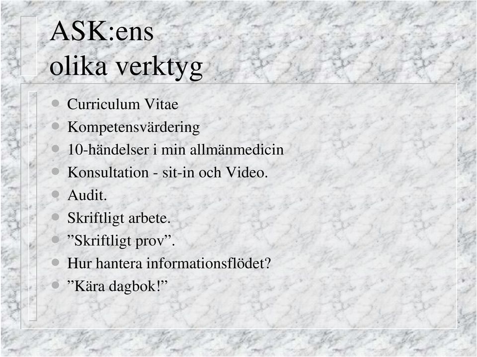 Konsultation - sit-in och Video. n Audit.