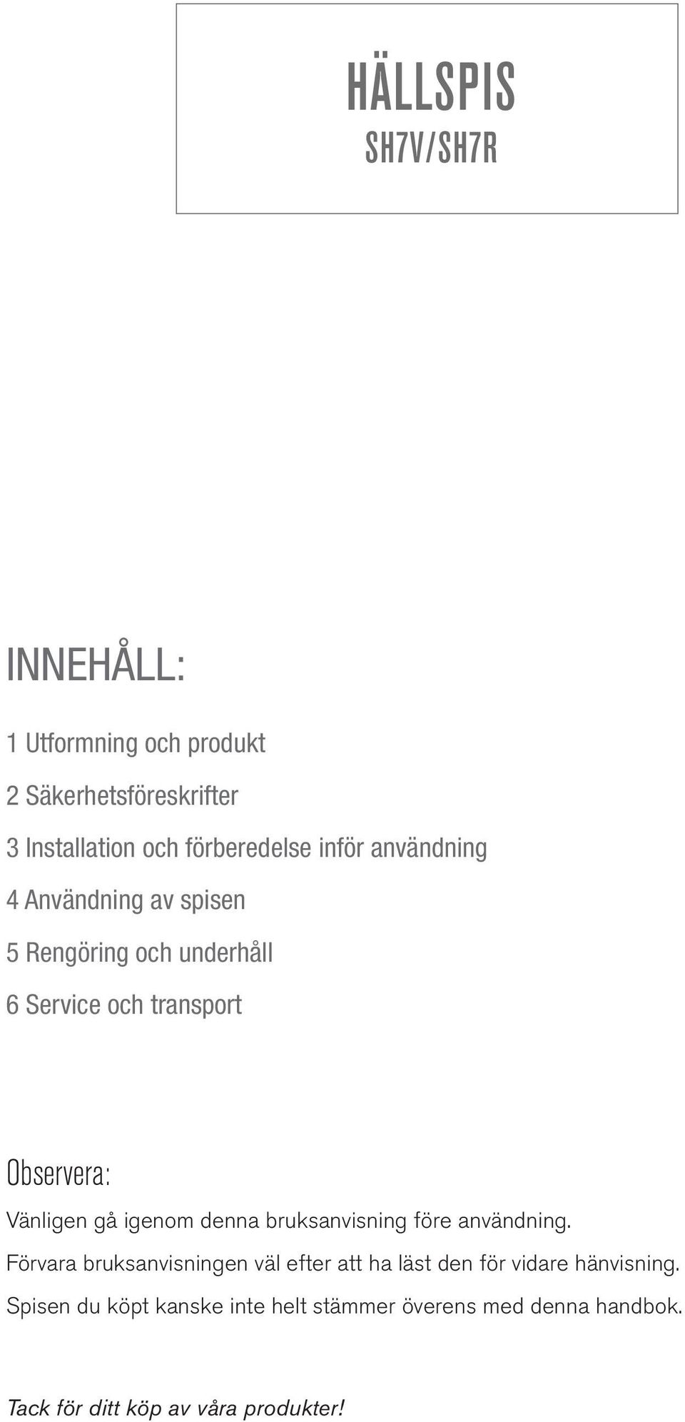 Vänligen gå igenom denna bruksanvisning före användning.