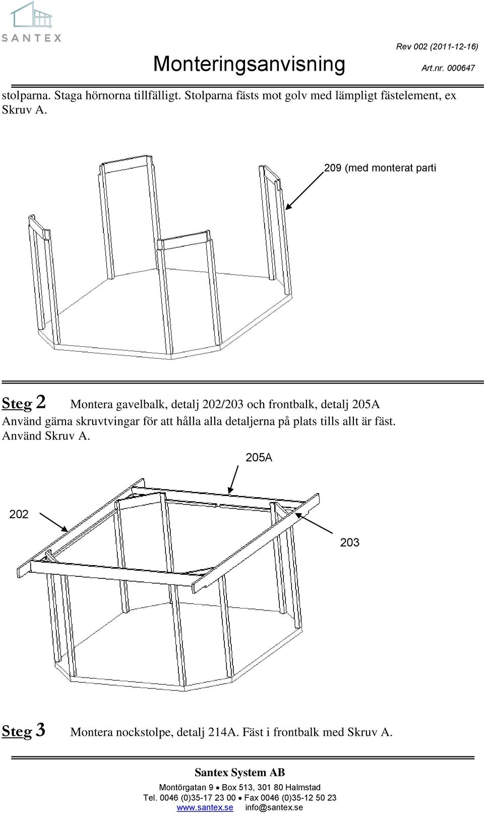 209 (med monterat parti Steg 2 Montera gavelbalk, detalj 202/203 och frontbalk, detalj 205A