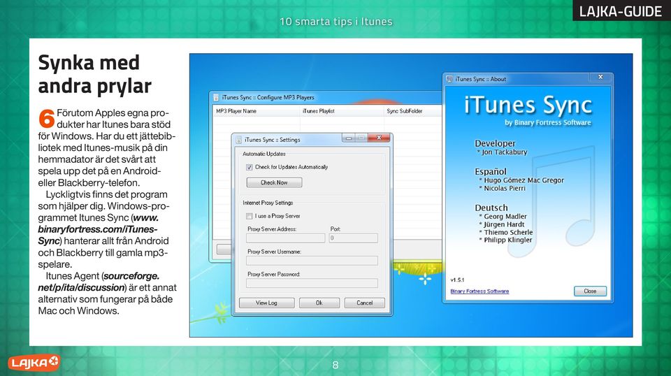 Blackberry-telefon. Lyckligtvis finns det program som hjälper dig. Windows-programmet Itunes Sync (www. binaryfortress.