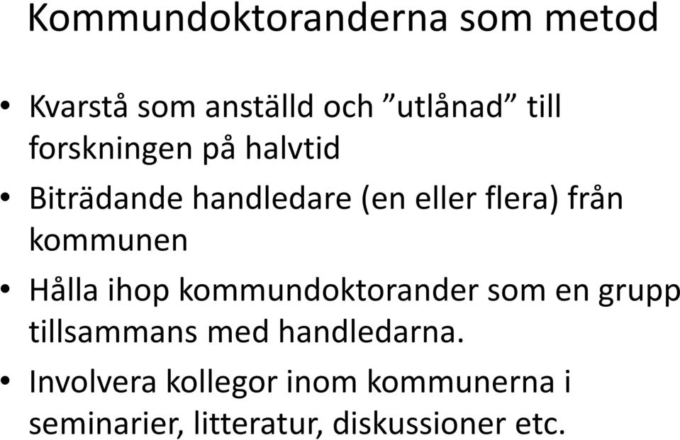 kommunen Hålla ihop kommundoktorander som en grupp tillsammans med