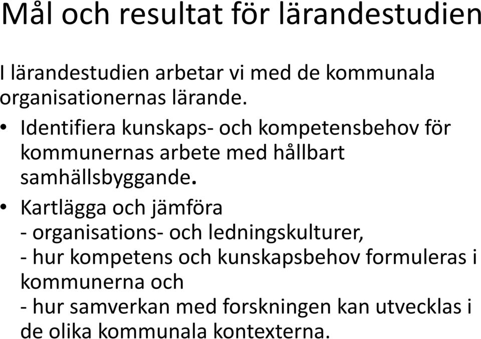 Identifiera kunskaps- och kompetensbehov för kommunernas arbete med hållbart samhällsbyggande.