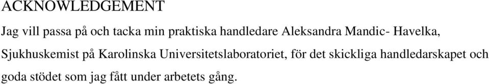 Karolinska Universitetslaboratoriet, för det skickliga