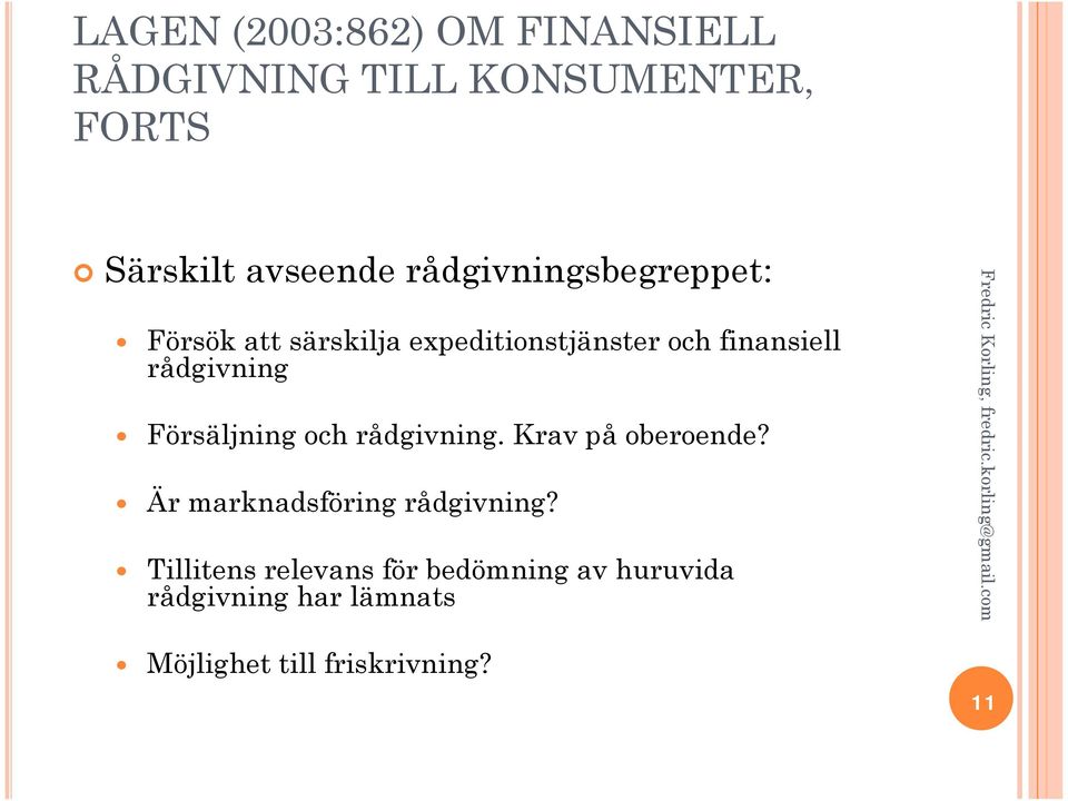 rådgivning Försäljning och rådgivning. Krav på oberoende? Är marknadsföring rådgivning?