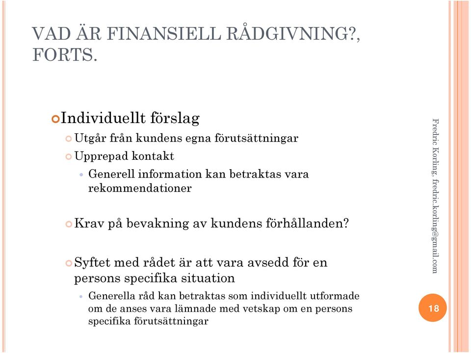 betraktas vara rekommendationer Krav på bevakning av kundens förhållanden?