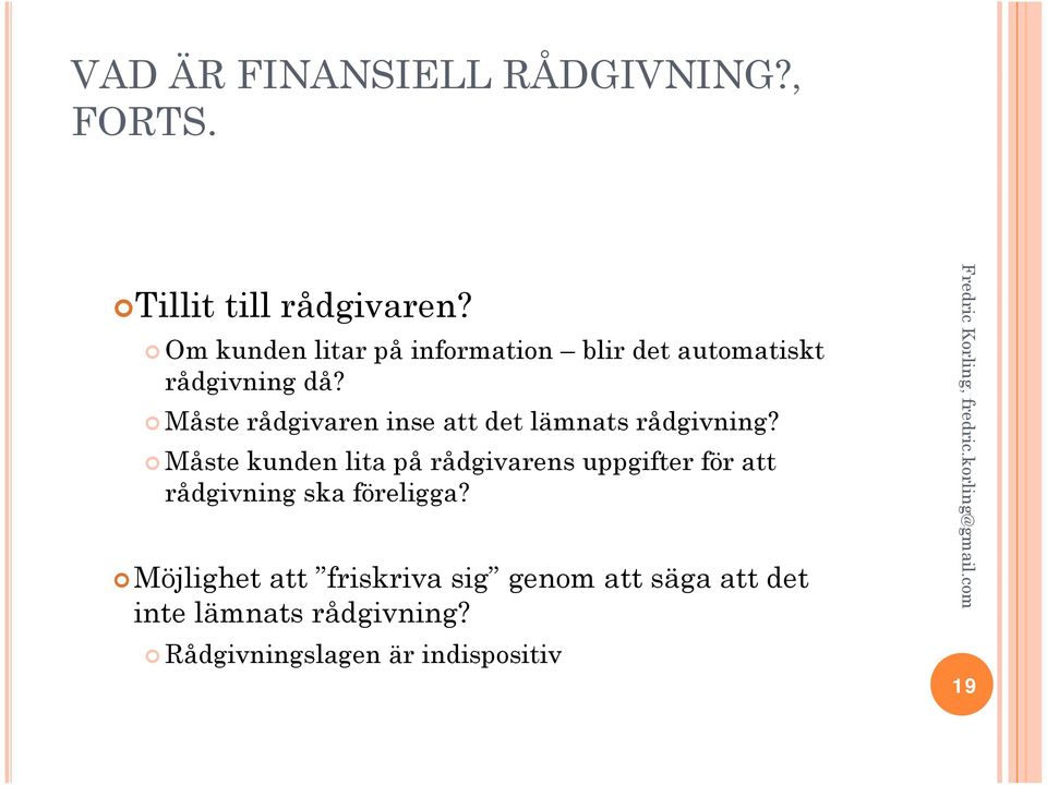 Måste rådgivaren inse att det lämnats rådgivning?