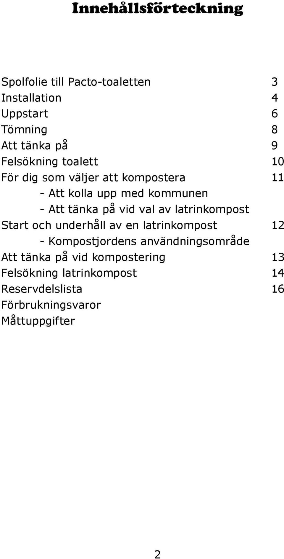 vid val av latrinkompost Start och underhåll av en latrinkompost 12 - Kompostjordens användningsområde