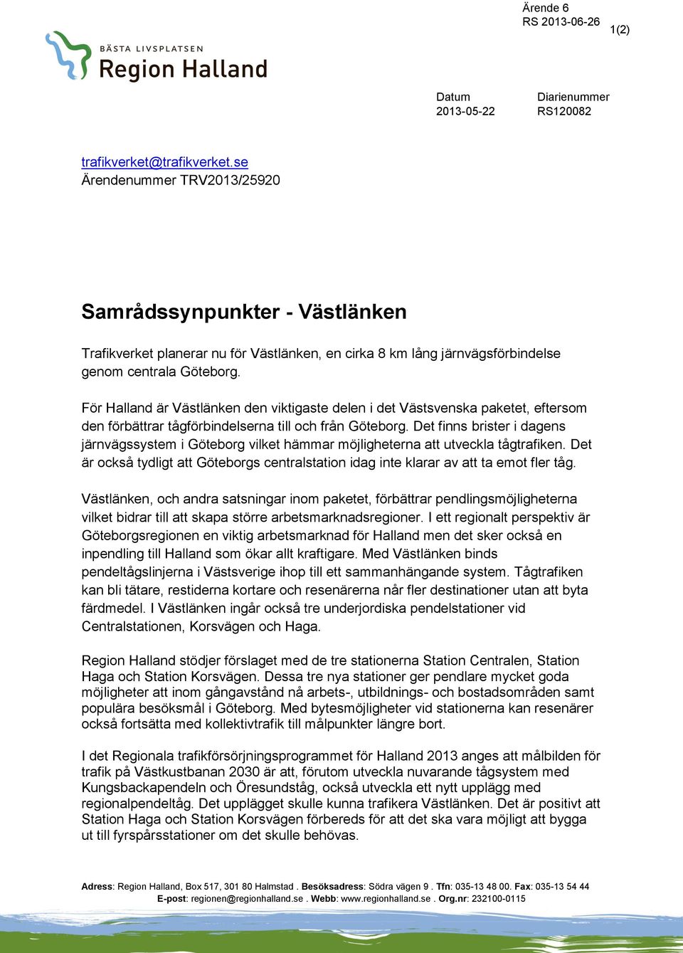 För Halland är Västlänken den viktigaste delen i det Västsvenska paketet, eftersom den förbättrar tågförbindelserna till och från Göteborg.