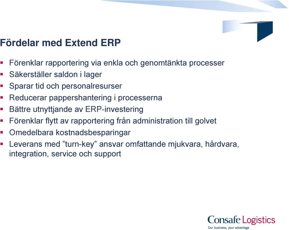 ERP-investering Förenklar flytt av rapportering från administration till golvet Omedelbara